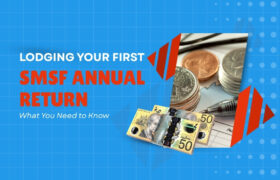 Lodging Your First SMSF Annual Return What You Need to Know (Australia)